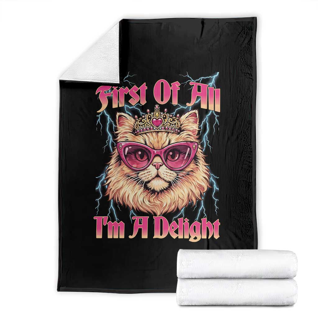 First Of All Im A Delight Throw Blanket Geek Princess Cat Gift