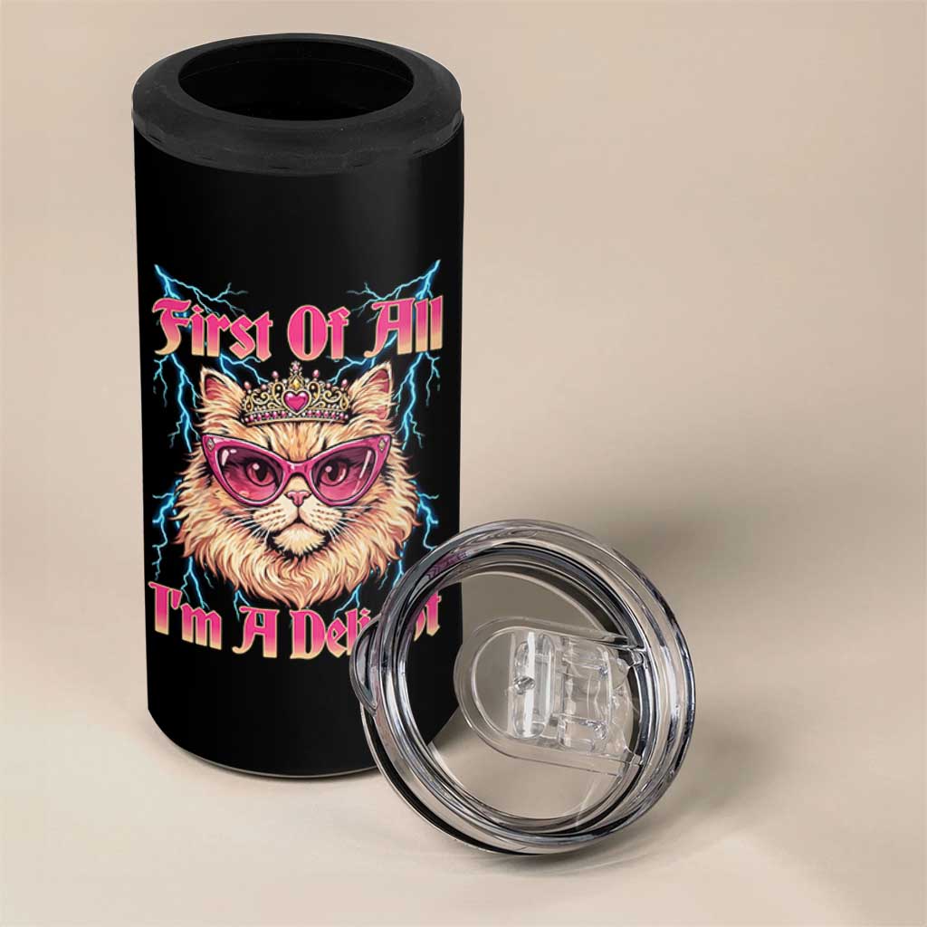 First Of All Im A Delight 4 in 1 Can Cooler Tumbler Geek Princess Cat Gift