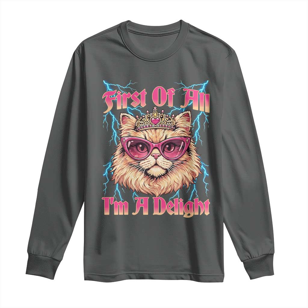 First Of All Im A Delight Long Sleeve Shirt Geek Princess Cat Gift