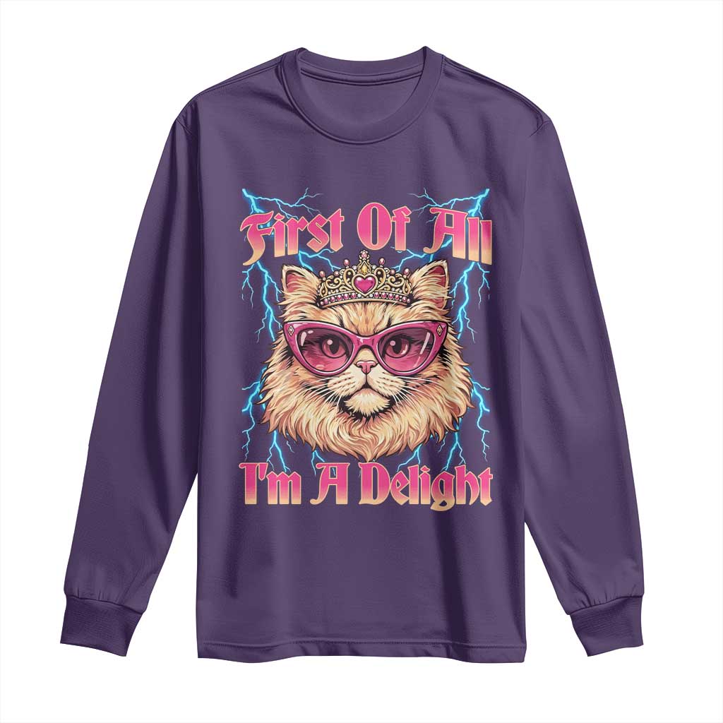 First Of All Im A Delight Long Sleeve Shirt Geek Princess Cat Gift