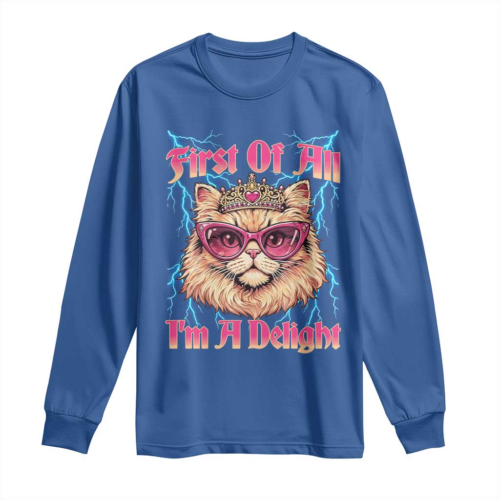 First Of All Im A Delight Long Sleeve Shirt Geek Princess Cat Gift
