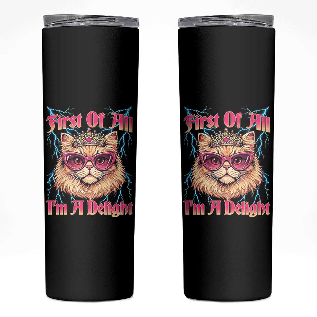 First Of All Im A Delight Skinny Tumbler Geek Princess Cat Gift