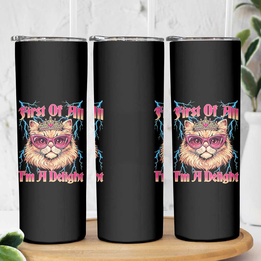 First Of All Im A Delight Skinny Tumbler Geek Princess Cat Gift