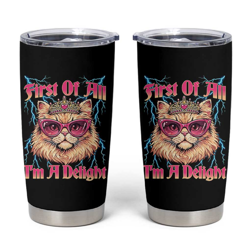 First Of All Im A Delight Tumbler Cup Geek Princess Cat Gift