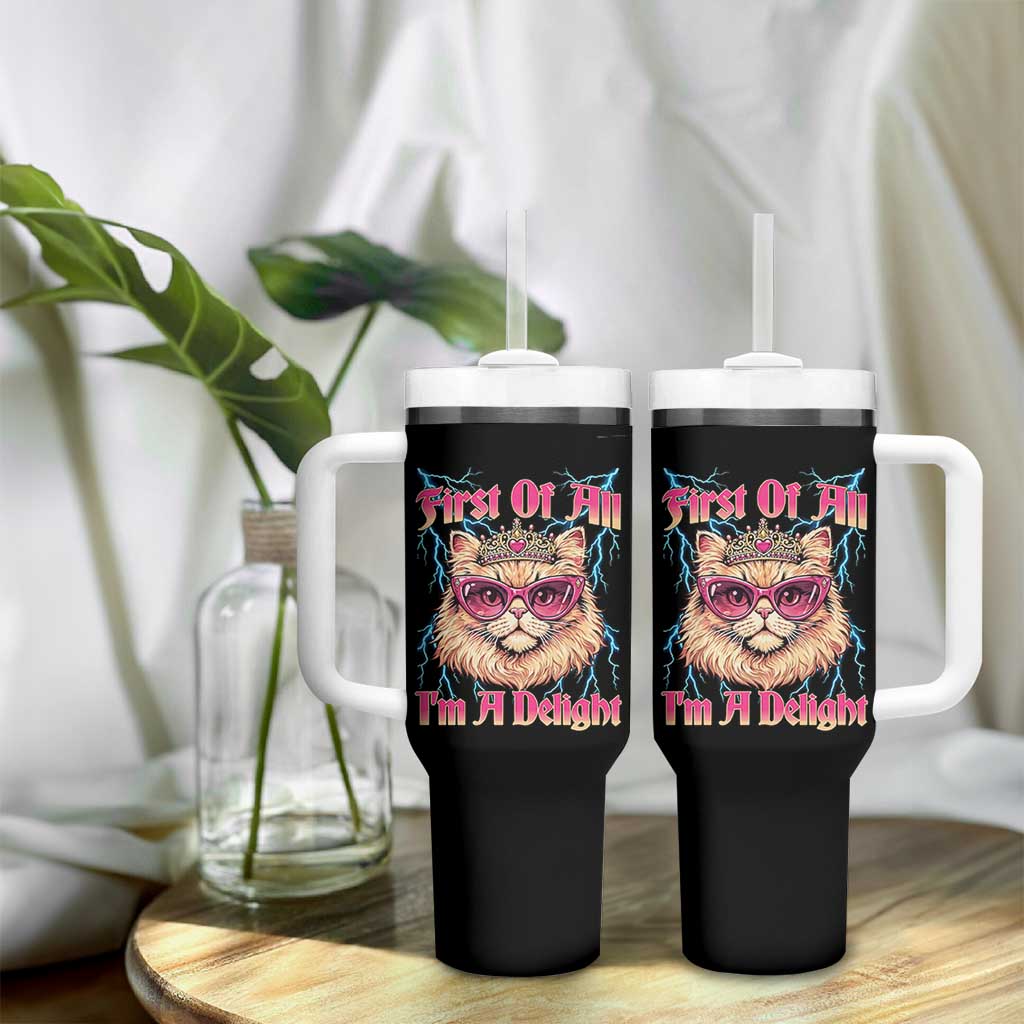 First Of All Im A Delight Tumbler With Handle Geek Princess Cat Gift