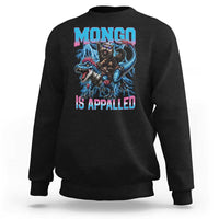 Mongo Is Appalled Princess Cat Quote Sweatshirt Geeky Fantasy Book Lover