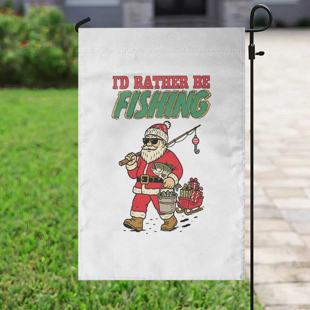 Id Rather Be Fishing Garden Flag Funny Christmas Holiday Gift - Wonder Print Shop