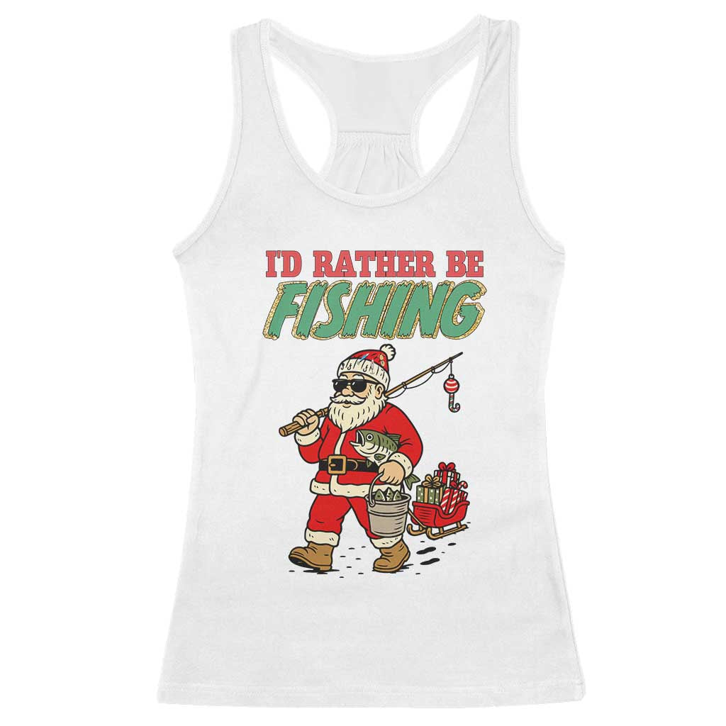 Id Rather Be Fishing Racerback Tank Top Funny Christmas Holiday Gift - Wonder Print Shop
