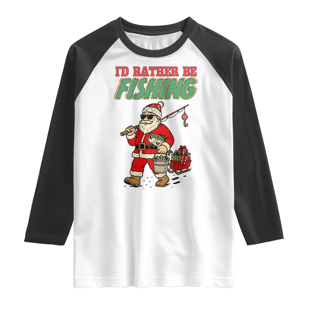 Id Rather Be Fishing Raglan Shirt Funny Christmas Holiday Gift - Wonder Print Shop