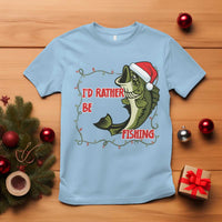 Christmas Fisherman Holiday Gift T Shirt Id Rather Be Fishing - Wonder Print Shop