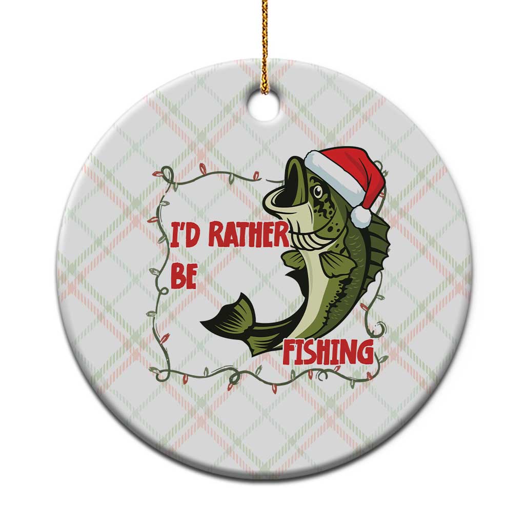 Xmas Fisherman Holiday Gift Ceramic Ornament Id Rather Be Fishing - Wonder Print Shop