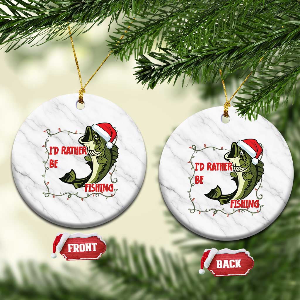 Xmas Fisherman Holiday Gift Ceramic Ornament Id Rather Be Fishing - Wonder Print Shop