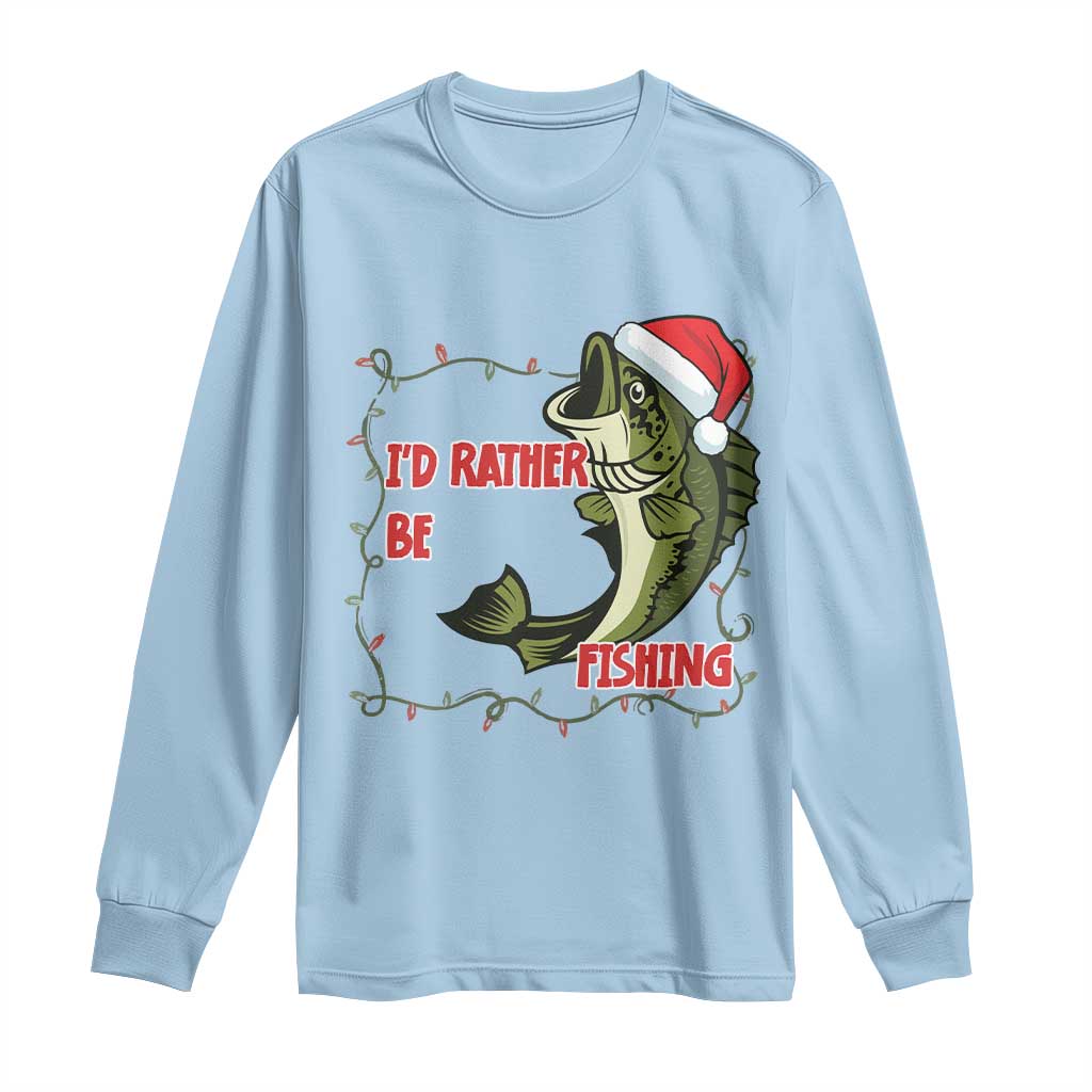 Christmas Fisherman Holiday Gift Long Sleeve Shirt Id Rather Be Fishing - Wonder Print Shop