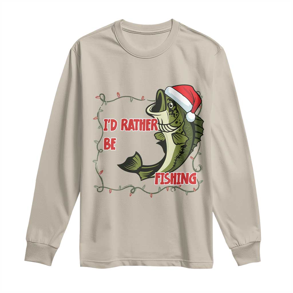Christmas Fisherman Holiday Gift Long Sleeve Shirt Id Rather Be Fishing - Wonder Print Shop