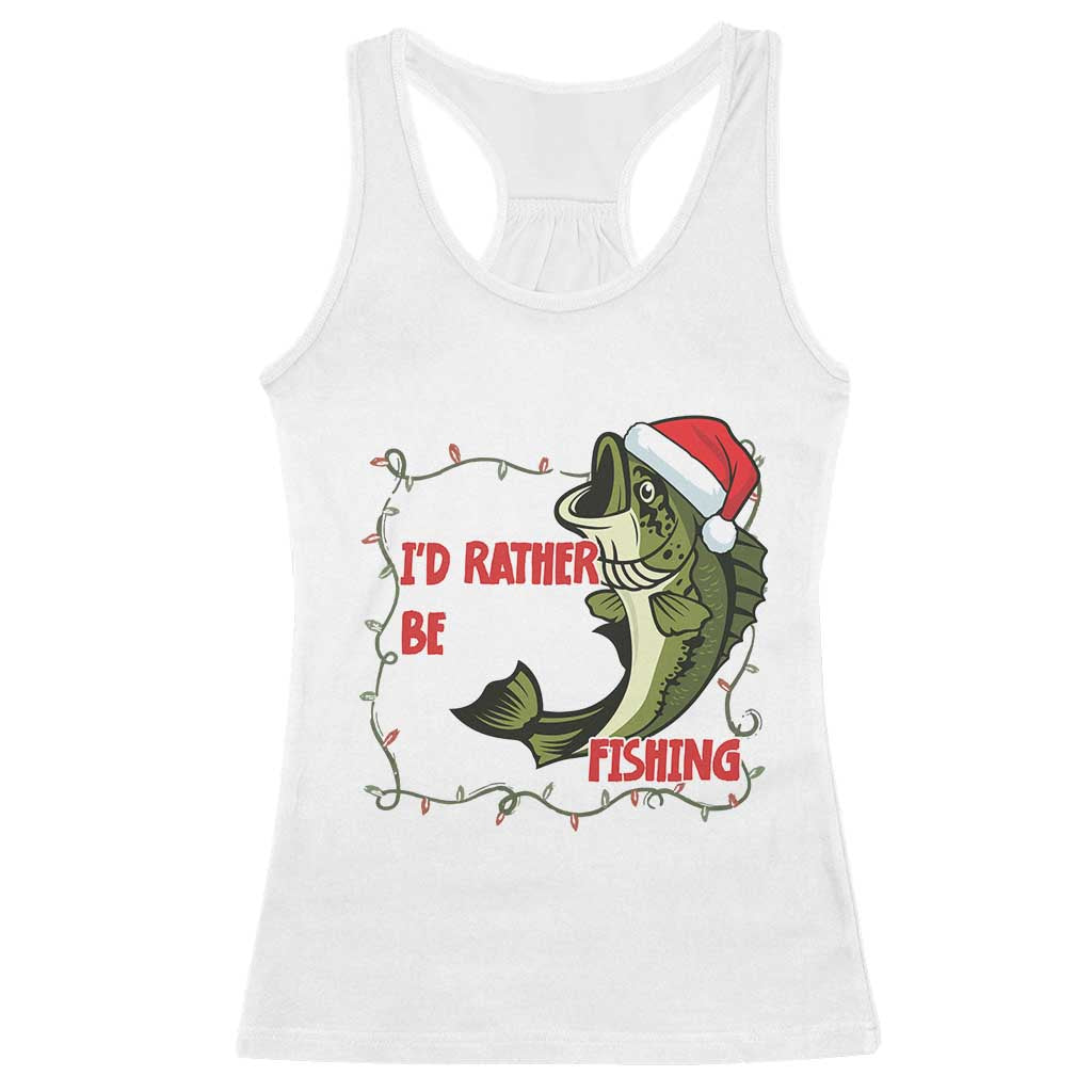Christmas Fisherman Holiday Gift Racerback Tank Top Id Rather Be Fishing - Wonder Print Shop