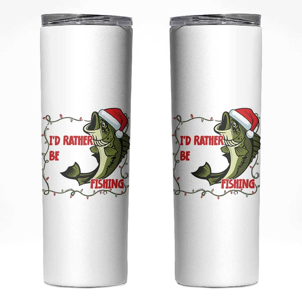Christmas Fisherman Holiday Gift Skinny Tumbler Id Rather Be Fishing