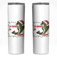 Christmas Fisherman Holiday Gift Skinny Tumbler Id Rather Be Fishing