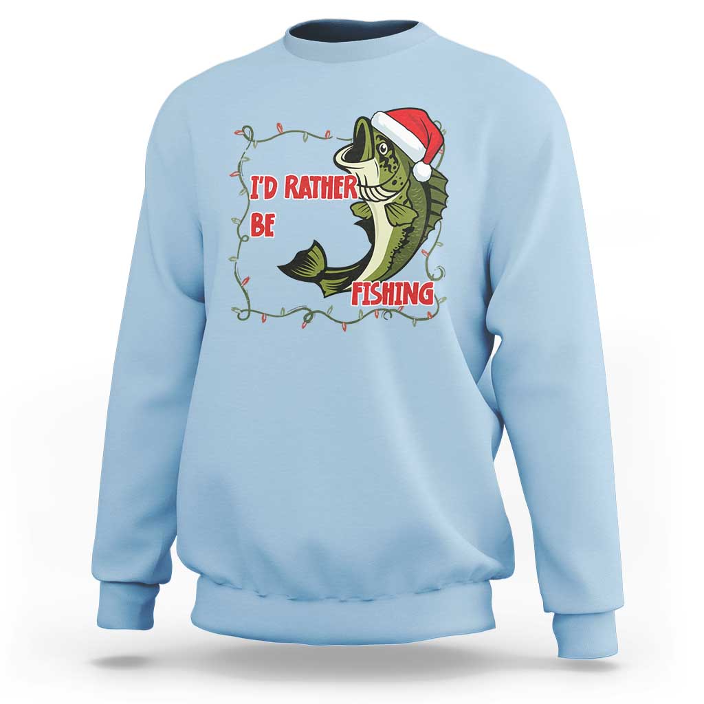 Christmas Fisherman Holiday Gift Sweatshirt Id Rather Be Fishing - Wonder Print Shop