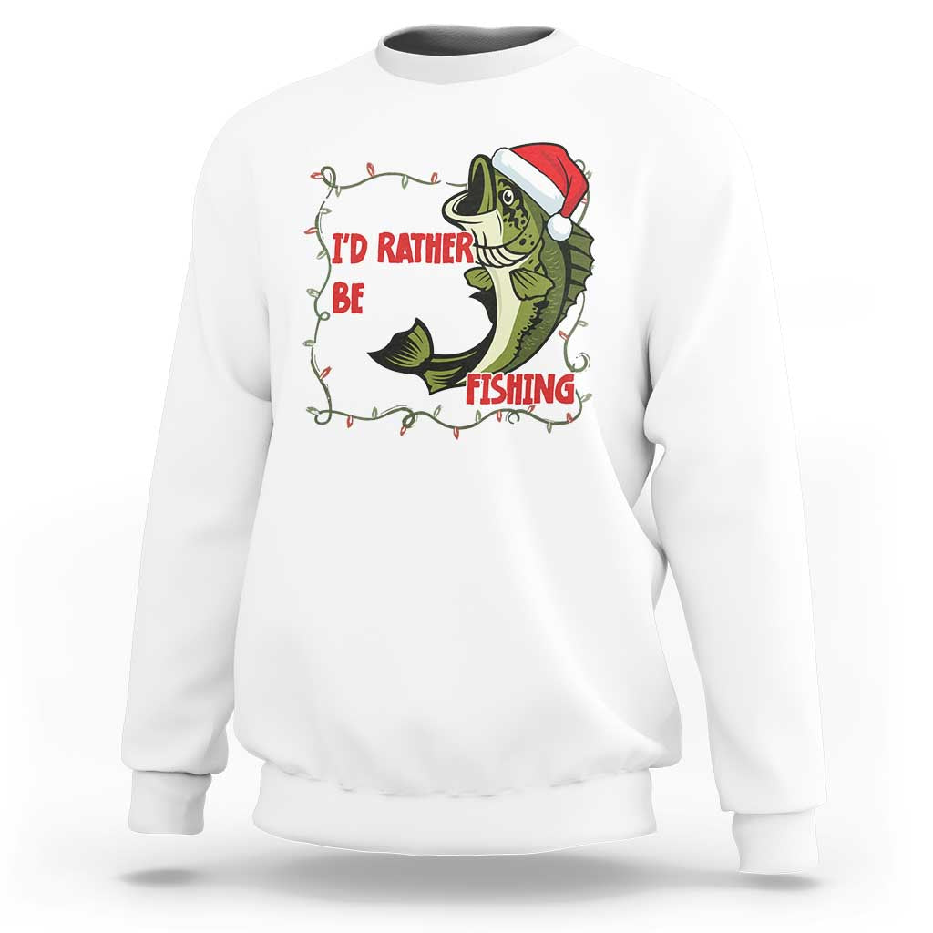 Christmas Fisherman Holiday Gift Sweatshirt Id Rather Be Fishing - Wonder Print Shop