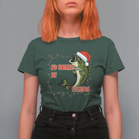 Christmas Fisherman Holiday Gift T Shirt For Women Id Rather Be Fishing - Wonder Print Shop