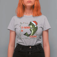 Christmas Fisherman Holiday Gift T Shirt For Women Id Rather Be Fishing - Wonder Print Shop