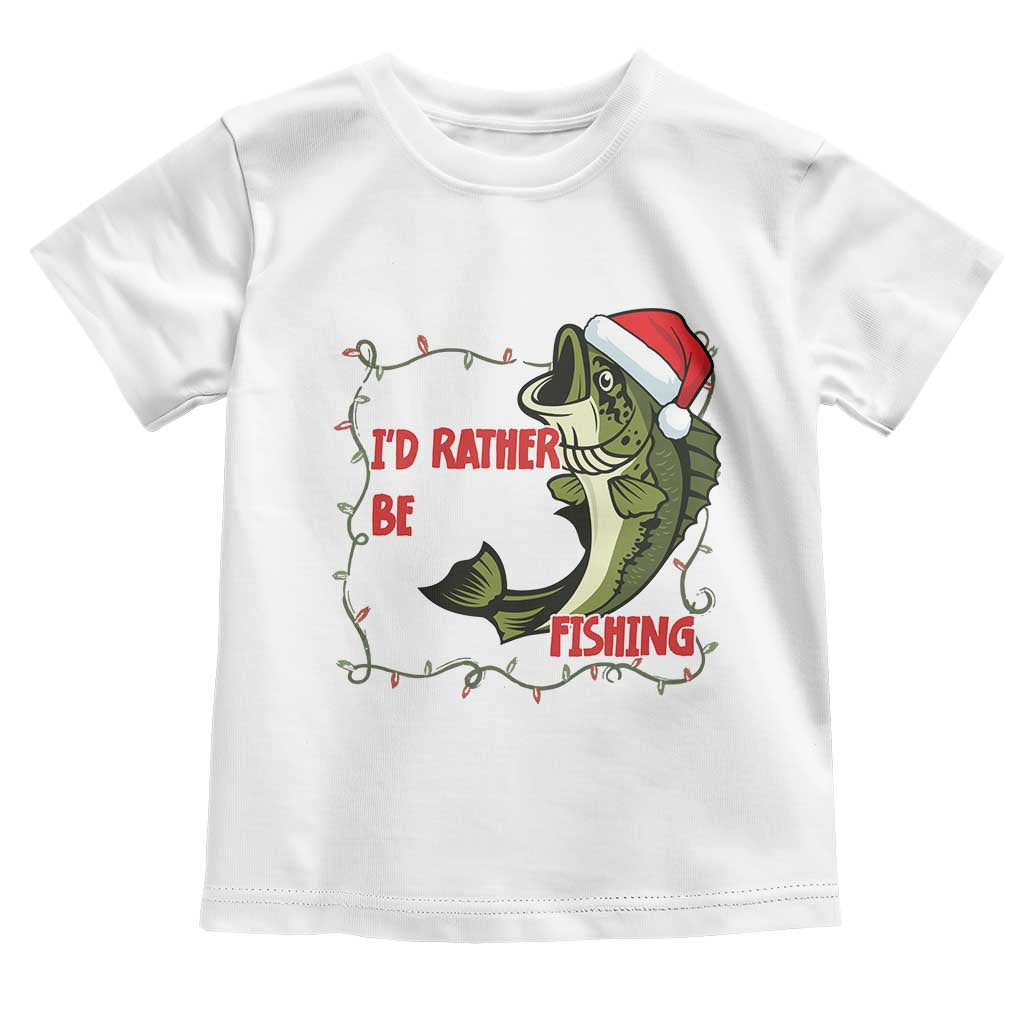 Christmas Fisherman Holiday Gift Toddler T Shirt Id Rather Be Fishing - Wonder Print Shop