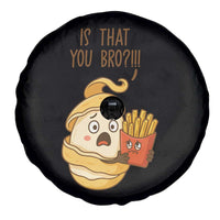 Funny French Fries Lover Spare Tire Cover Is That You Bro - Wonder Print Shop