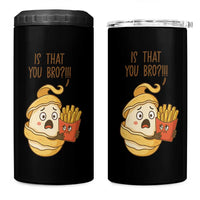Funny French Fries Lover 4 in 1 Can Cooler Tumbler Is That You Bro