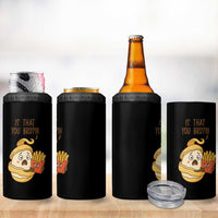 Funny French Fries Lover 4 in 1 Can Cooler Tumbler Is That You Bro