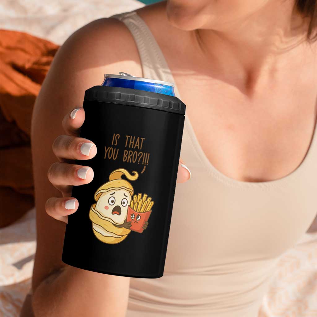 Funny French Fries Lover 4 in 1 Can Cooler Tumbler Is That You Bro