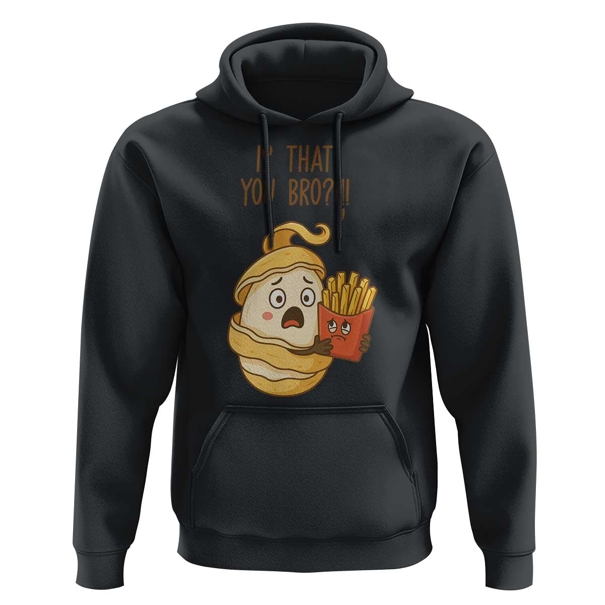 Funny French Fries Lover Hoodie Is That You Bro - Wonder Print Shop