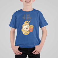 Funny French Fries Lover T Shirt For Kid Is That You Bro - Wonder Print Shop