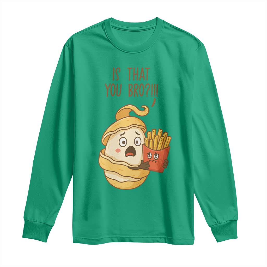 Funny French Fries Lover Long Sleeve Shirt Is That You Bro - Wonder Print Shop