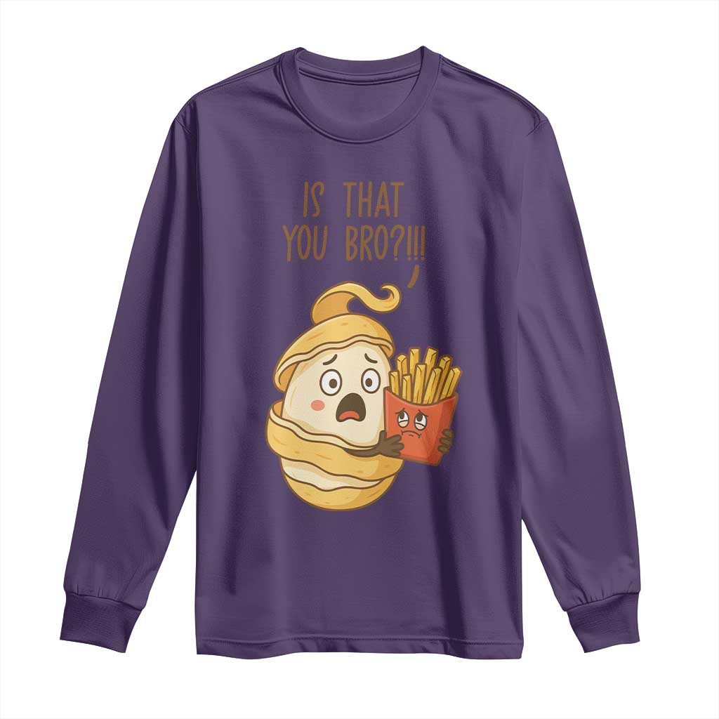 Funny French Fries Lover Long Sleeve Shirt Is That You Bro - Wonder Print Shop