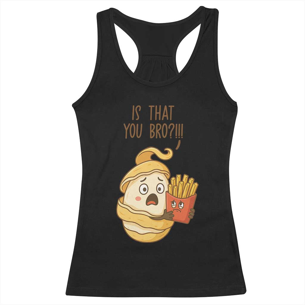 Funny French Fries Lover Racerback Tank Top Is That You Bro - Wonder Print Shop