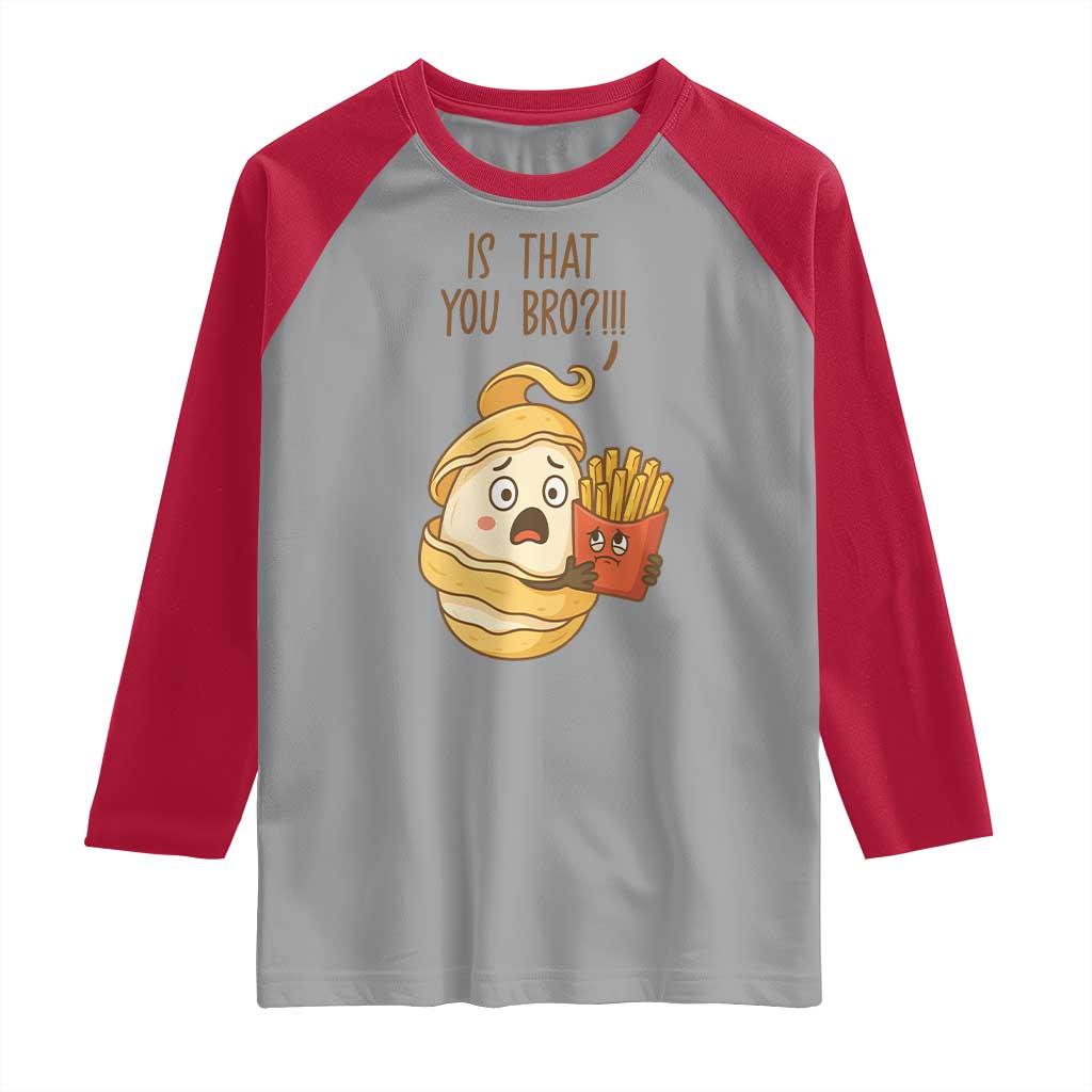 Funny French Fries Lover Raglan Shirt Is That You Bro - Wonder Print Shop