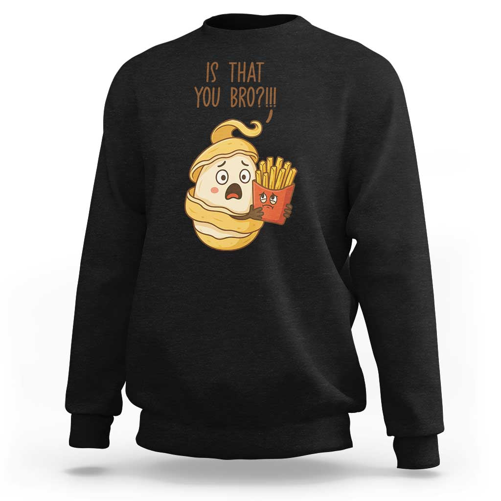 Funny French Fries Lover Sweatshirt Is That You Bro - Wonder Print Shop
