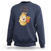Funny French Fries Lover Sweatshirt Is That You Bro - Wonder Print Shop