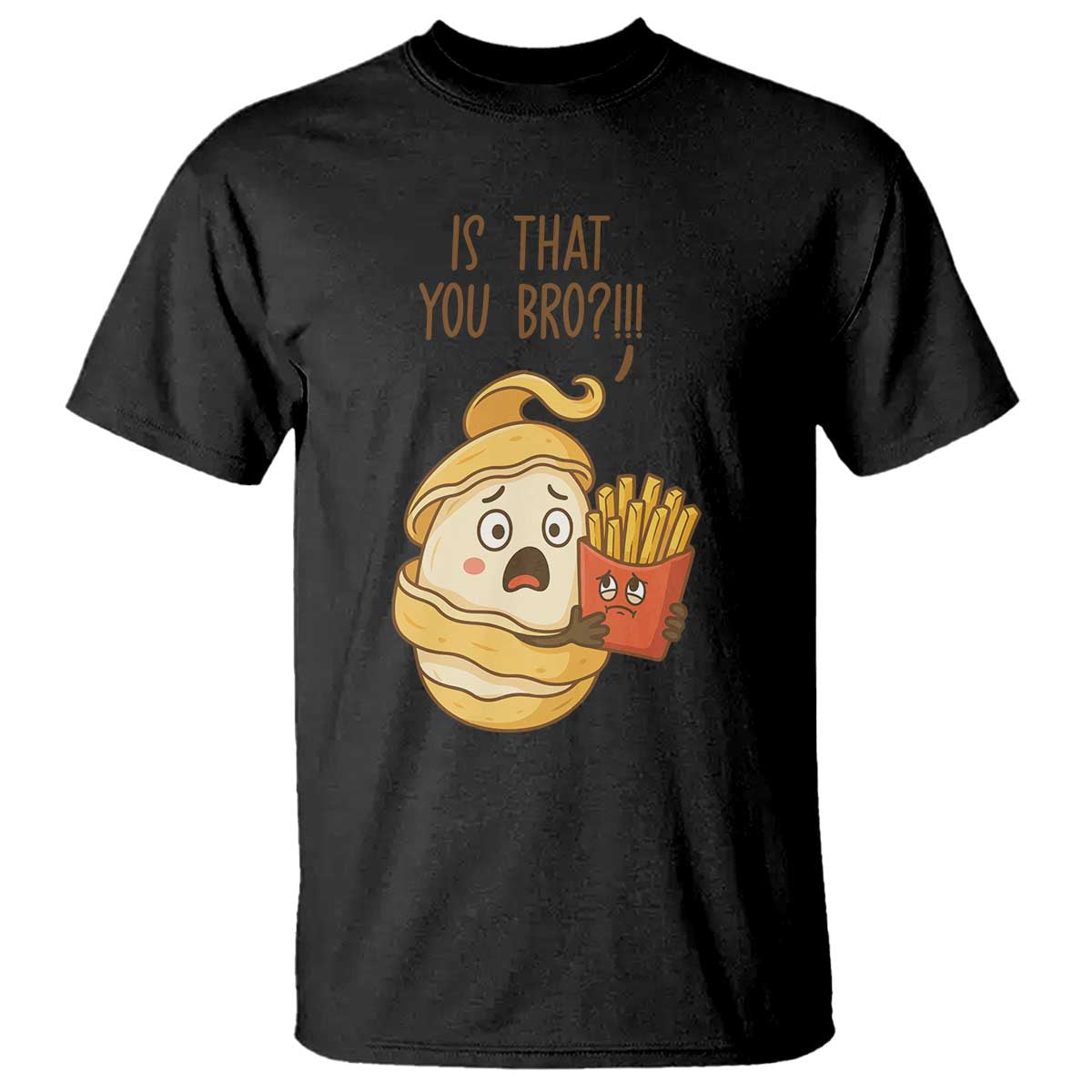 Funny French Fries Lover T Shirt Is That You Bro - Wonder Print Shop