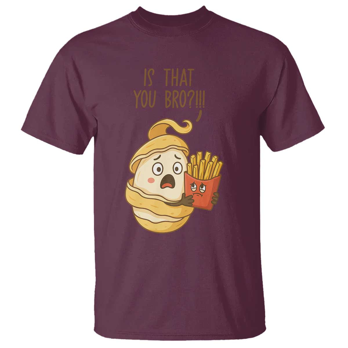 Funny French Fries Lover T Shirt Is That You Bro - Wonder Print Shop