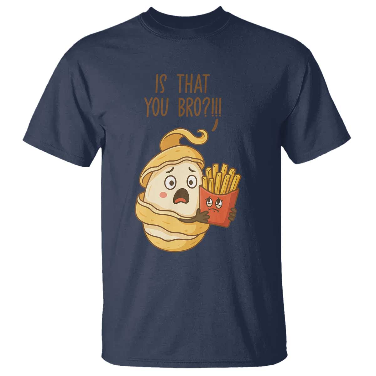 Funny French Fries Lover T Shirt Is That You Bro - Wonder Print Shop