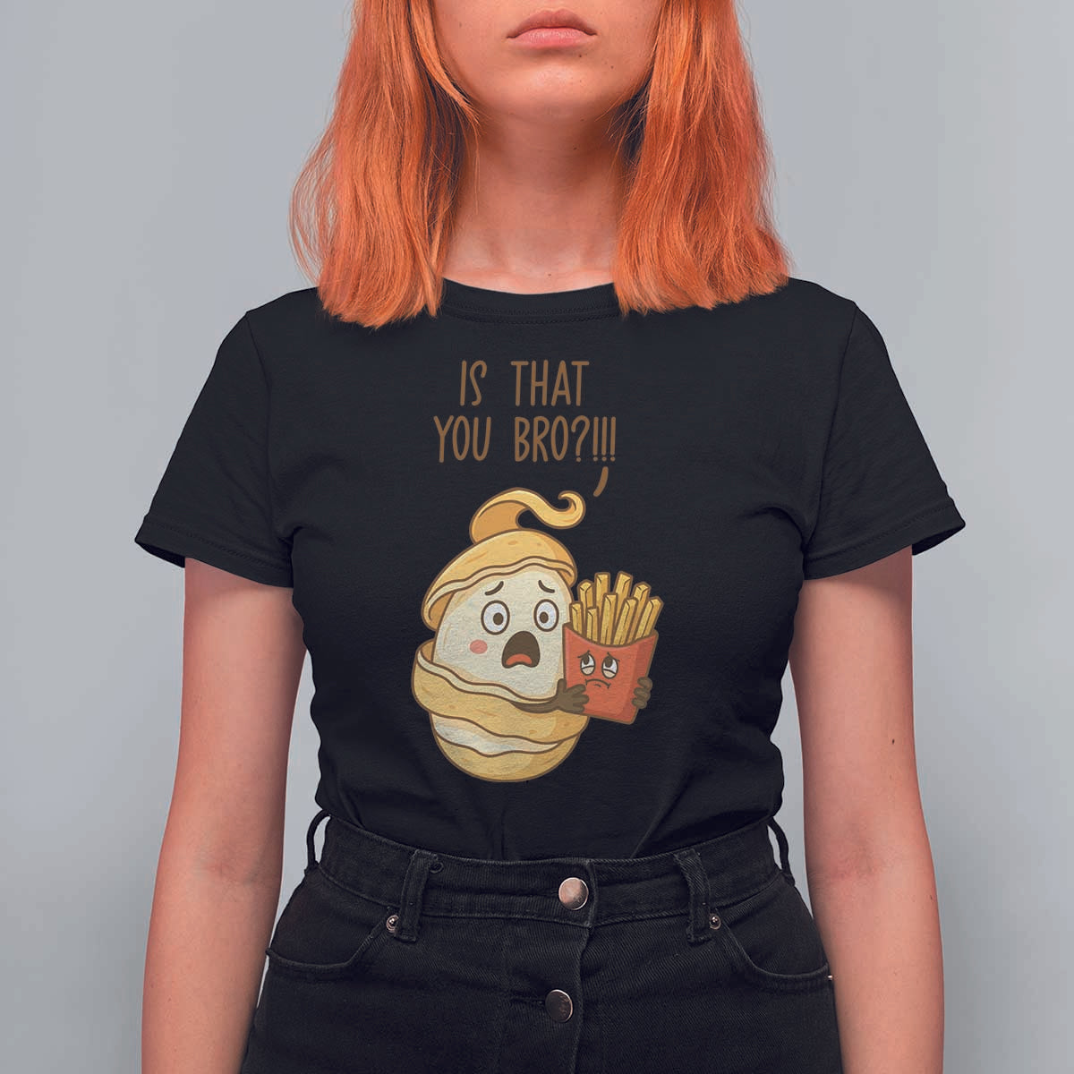 Funny French Fries Lover T Shirt For Women Is That You Bro - Wonder Print Shop