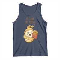 Funny French Fries Lover Tank Top Is That You Bro - Wonder Print Shop