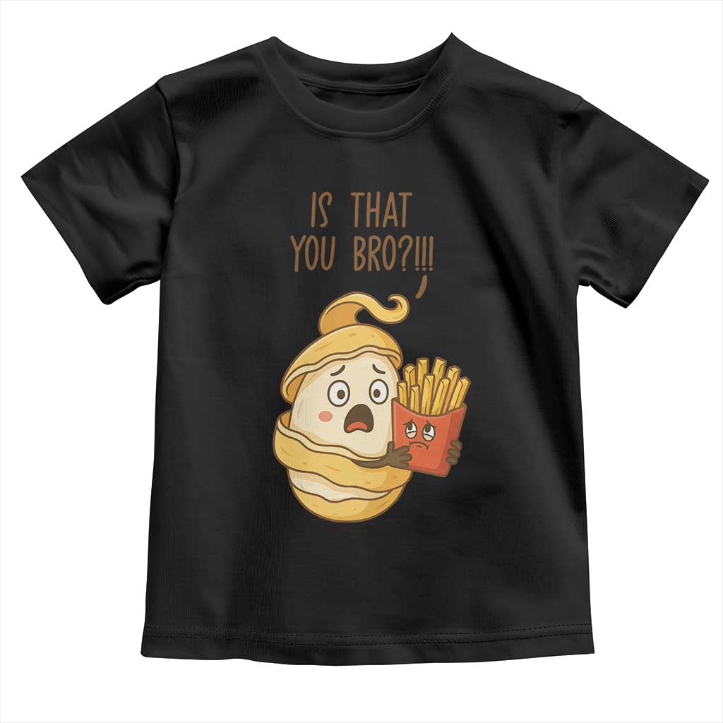 Funny French Fries Lover Toddler T Shirt Is That You Bro - Wonder Print Shop