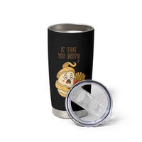 Funny French Fries Lover Tumbler Cup Is That You Bro