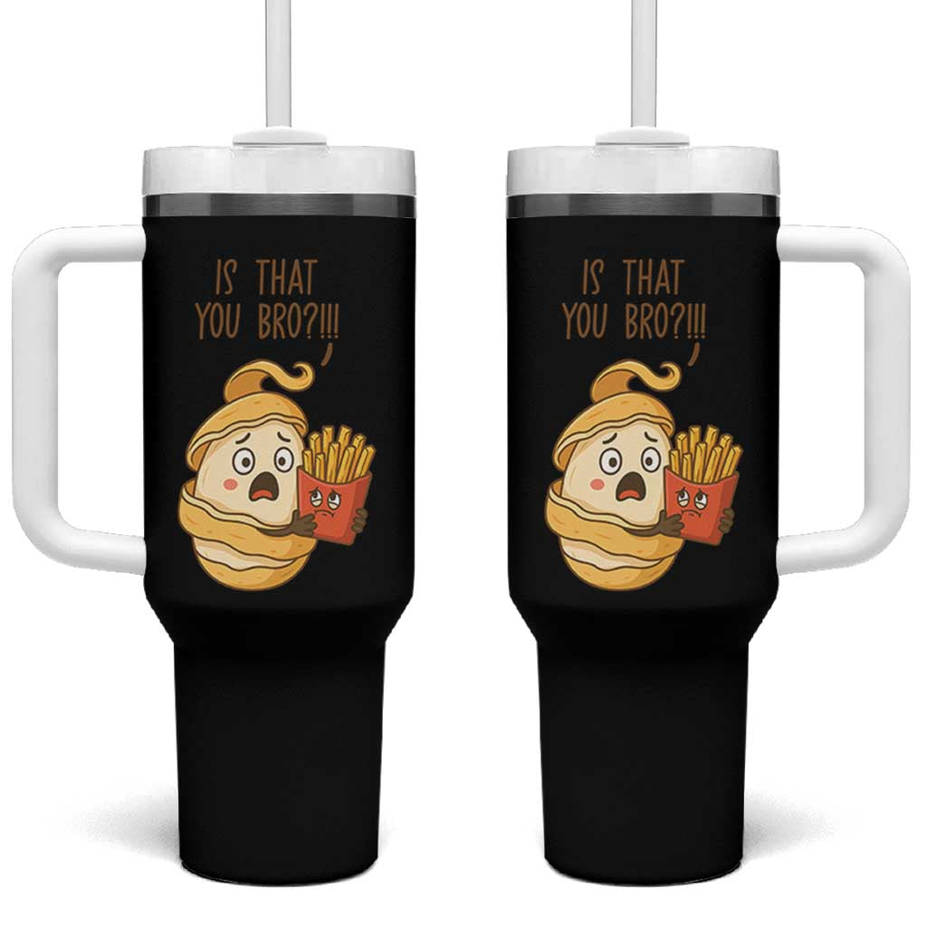 Funny French Fries Lover Tumbler With Handle Is That You Bro