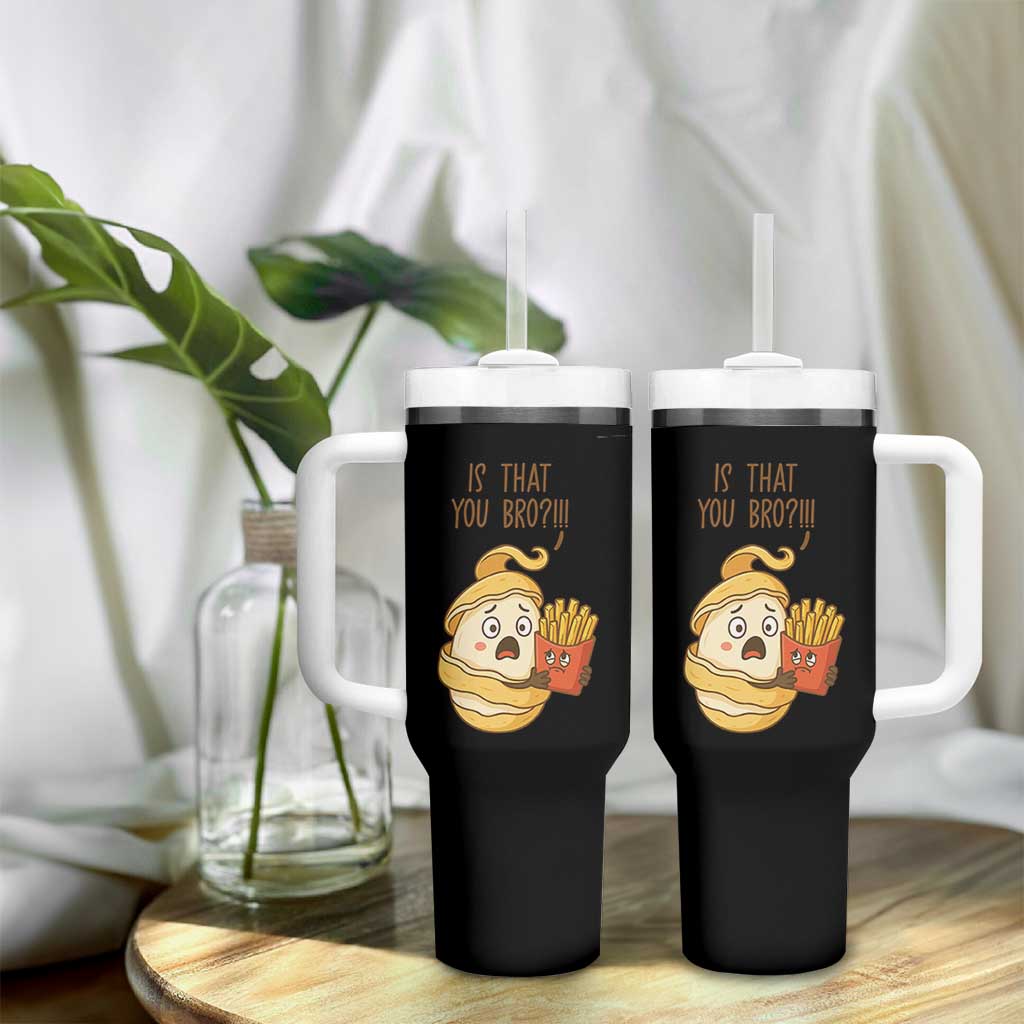 Funny French Fries Lover Tumbler With Handle Is That You Bro