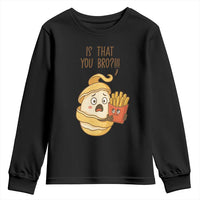 Funny French Fries Lover Youth Sweatshirt Is That You Bro - Wonder Print Shop