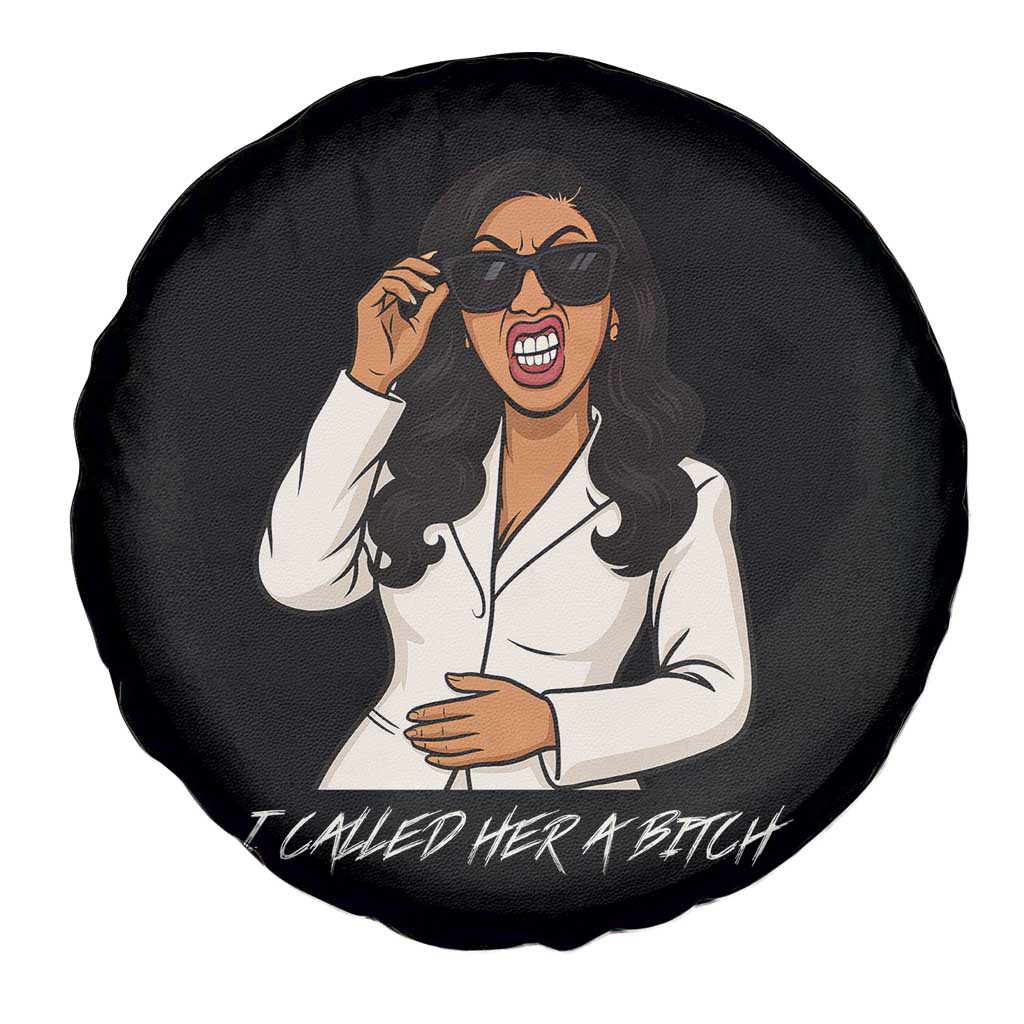 Funny Attitude Sarcasm Spare Tire Cover I Called Her A Bitch - Wonder Print Shop