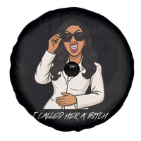 Funny Attitude Sarcasm Spare Tire Cover I Called Her A Bitch - Wonder Print Shop
